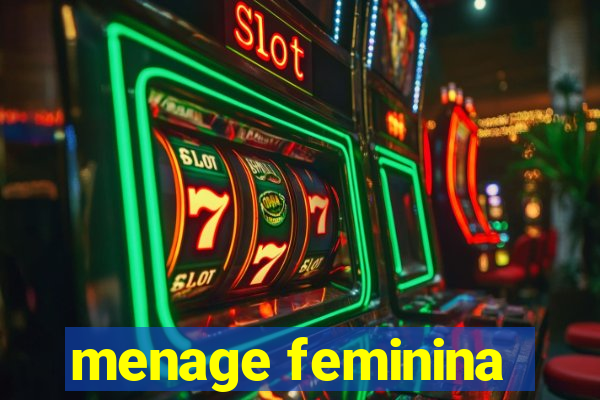 menage feminina